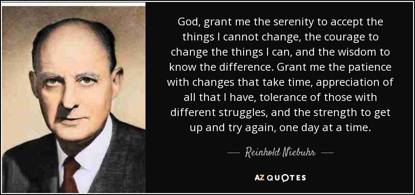 quote-god-grant-me-the-serenity-to-accept-the-things-i-cannot-change-the-courage-to-change-reinhold-niebuhr-144-67-67